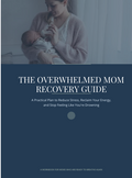 The Overwhlemed Mom Recovery Guide