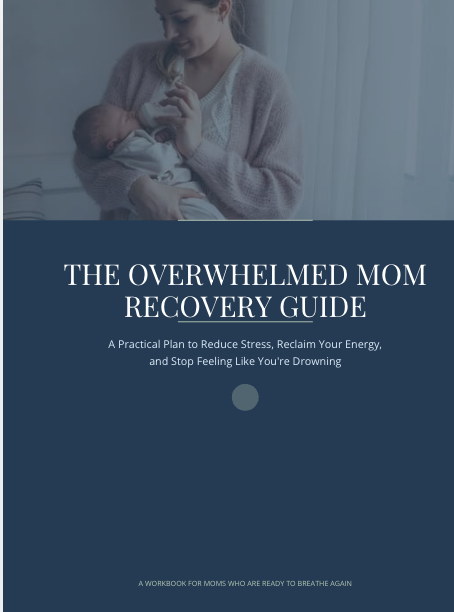 The Overwhlemed Mom Recovery Guide