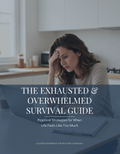 The Exhausted & Overwhelmed Survival Guide